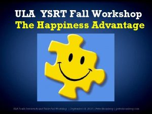 ULA YSRT Fall Workshop The Happiness Advantage ULA