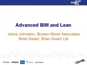 Advanced BIM and Lean Jaime Johnston Bryden Wood