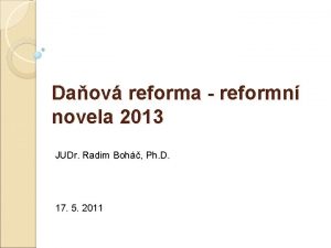 Daov reforma reformn novela 2013 JUDr Radim Boh