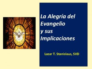 La Alegra del Evangelio y sus Implicaciones Lazar