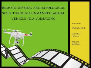 REMOTE SENSING ARCHAEOLOGICAL SITES THROUGH UNMANNED AERIAL VEHICLE
