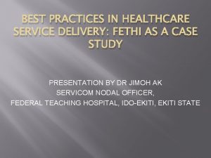 BEST PRACTICES IN HEALTHCARE SERVICE DELIVERY FETHI AS
