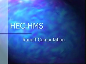 HECHMS Runoff Computation Modeling Direct Runoff with HECHMS