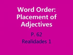 Word Order Placement of Adjectives P 62 Realidades