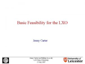 Basic Feasibility for the LXO Jenny Carter jac