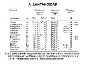 A LANTANOIDK Kls elektronhjuk nagyjbl azonos fizikai s