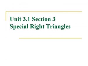 Unit 3 1 Section 3 Special Right Triangles