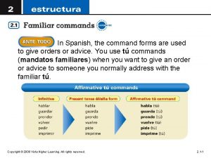 In Spanish the command forms are used to