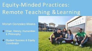 EquityMinded Practices Remote Teaching Learning Moriah GonzalezMeeks Chair