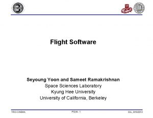 Flight Software Seyoung Yoon and Sameet Ramakrishnan Space