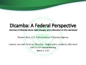 Dicamba A Federal Perspective Summary of dicamba issues