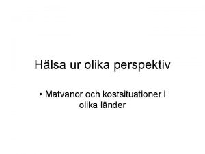 Hlsa ur olika perspektiv Matvanor och kostsituationer i