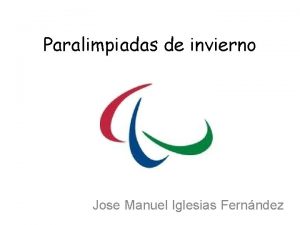 Paralimpiadas de invierno Jose Manuel Iglesias Fernndez ndice