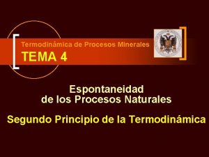 Termodinmica de Procesos Minerales TEMA 4 Espontaneidad de