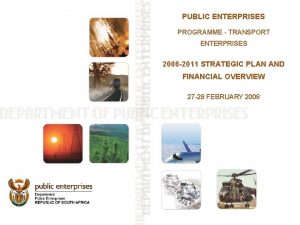 PUBLIC ENTERPRISES PROGRAMME TRANSPORT ENTERPRISES 2008 2011 STRATEGIC