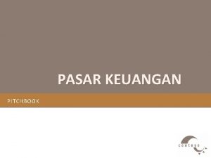 PASAR KEUANGAN PITCHBOOK 1 Pasar Keuangan Pasar keuangan