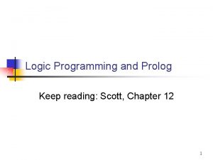 Logic Programming and Prolog Keep reading Scott Chapter