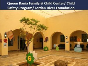 Queen Rania Family Child Center Child Safety Program