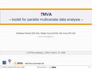 TMVA toolkit for parallel multivariate data analysis Andreas