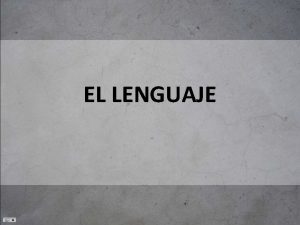 EL LENGUAJE Se llama lenguaje del provenzal lenguatgea