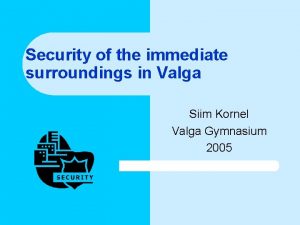 Security of the immediate surroundings in Valga Siim