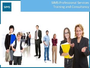 SIMS Professional Services Training and Consultancy Welcome to