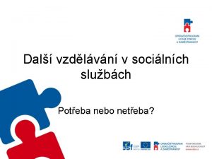 Dal vzdlvn v socilnch slubch Poteba nebo neteba