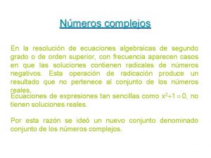 Nmeros complejos En la resolucin de ecuaciones algebraicas