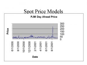 Spot Price Models Spot Price Dynamics An examination