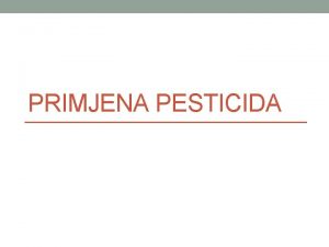 PRIMJENA PESTICIDA Zatita vinove loze moe biti direktna