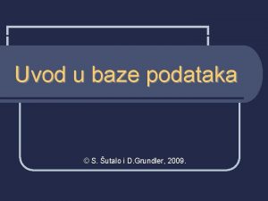 Uvod u baze podataka S utalo i D