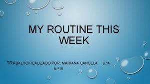 MY ROUTINE THIS WEEK TRABALHO REALIZADO POR MARIANA