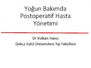 Youn Bakmda Postoperatif Hasta Ynetimi Dr Volkan Hanc