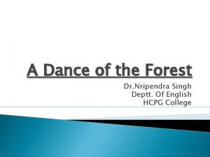 A Dance of the Forest Dr Nripendra Singh