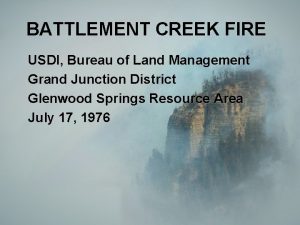 BATTLEMENT CREEK FIRE USDI Bureau of Land Management