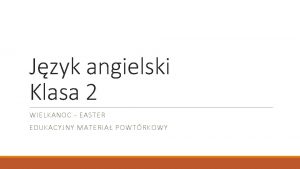 Jzyk angielski Klasa 2 WIELKANOC EASTER EDUKACYJNY MATERIA