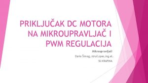 PRIKLJUAK DC MOTORA NA MIKROUPRAVLJA I PWM REGULACIJA