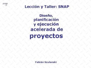 Leccin y Taller SNAP Diseo planificacin y ejecucin