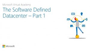 Microsoft Virtual Academy The Software Defined Datacenter Part