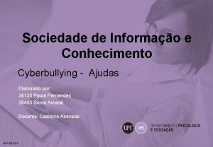 Sociedade de Informao e Conhecimento Cyberbullying Ajudas Elaborado