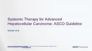 Systemic Therapy for Advanced Hepatocellular Carcinoma ASCO Guideline