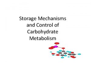 Storage Mechanisms and Control of Carbohydrate Metabolism Learning