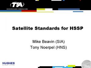 Satellite Standards for HSSP Mike Beavin SIA Tony