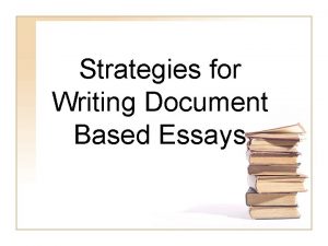 Strategies for Writing Document Based Essays What exactly