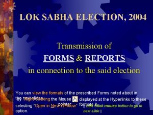 LOK SABHA ELECTION 2004 Transmission of FORMS REPORTS