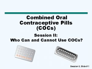 Combined Oral Contraceptive Pills COCs Session II Who