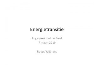 Energietransitie In gesprek met de Raad 7 maart