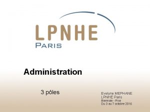 Administration 3 ples Evelyne MEPHANE LPNHE Paris Biennale