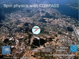 Spin physics with COMPASS G K Mallot CERNPH