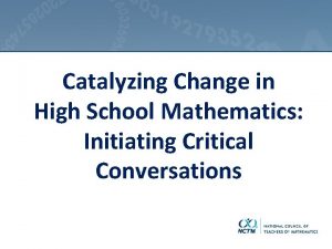 Catalyzing Change in High School Mathematics Initiating Critical